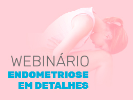 Webinário Endometriose em Detalhes